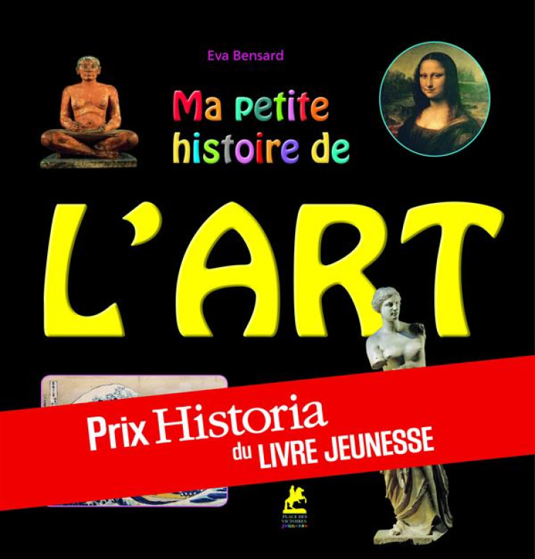 MA PETITE HISTOIRE DE L-ART EN - BENSARD/FRANSOUA - Place des Victoires