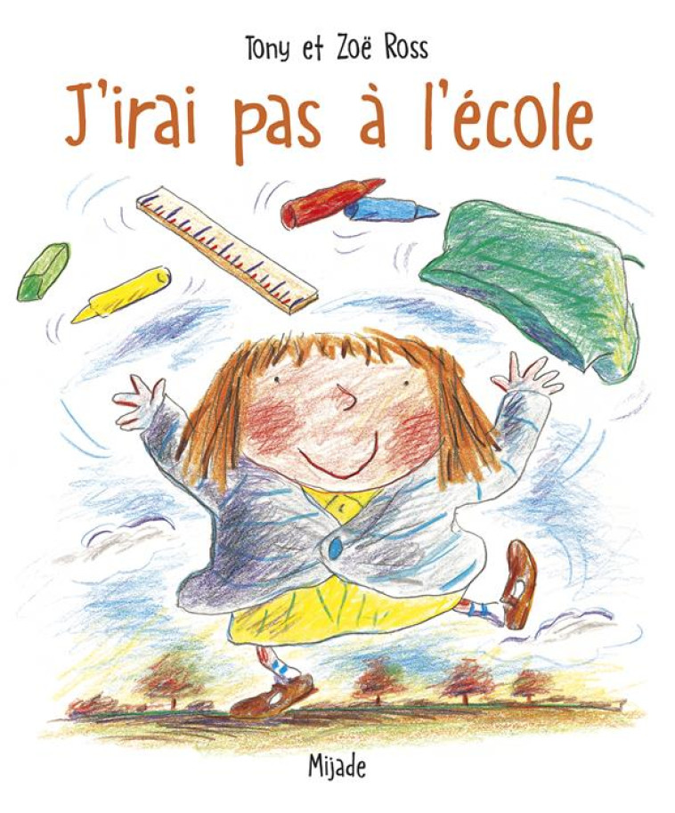 J-IRAI PAS A L-ECOLE (PETITS M - ROSS TONY - MIJADE