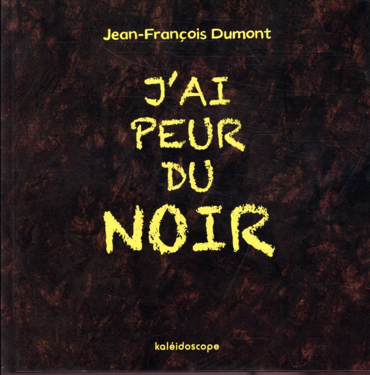 J-AI PEUR DU NOIR - DUMONT JEAN-FRANCOIS - Kaléidoscope