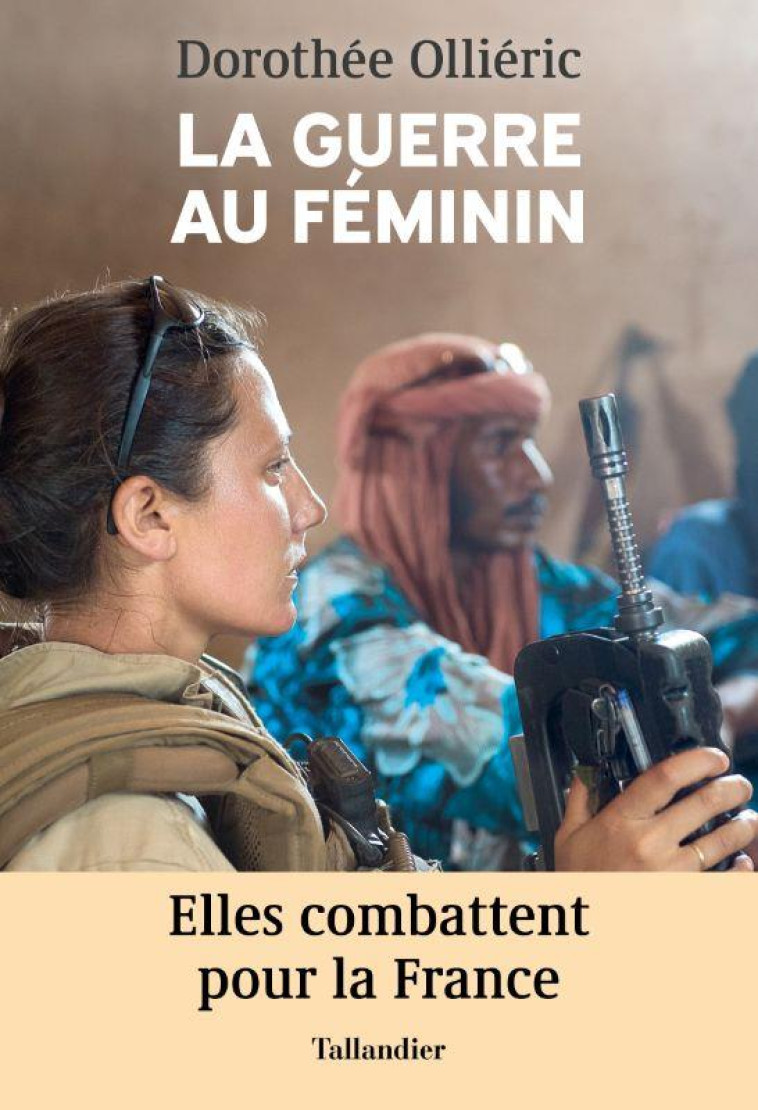 LA GUERRE AU FEMININ - ELLES C - OLLIERIC DOROTHEE - TALLANDIER