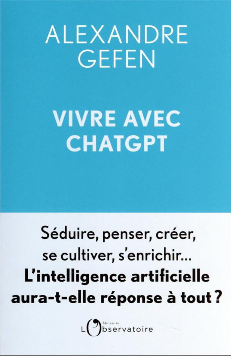 VIVRE AVEC CHATGPT - SEDUIRE, - GEFEN ALEXANDRE - L'OBSERVATOIRE