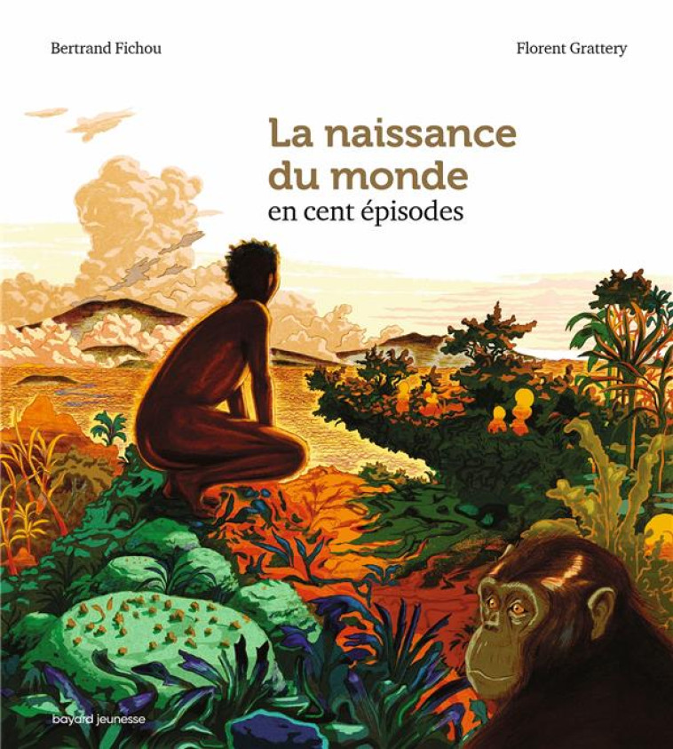 LA NAISSANCE DU MONDE EN 100 E - FICHOU/GRATTERY - BAYARD JEUNESSE