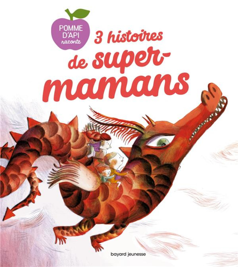 3 HISTOIRES DE SUPER-MAMANS - PERRIN/RAISSON - BAYARD JEUNESSE