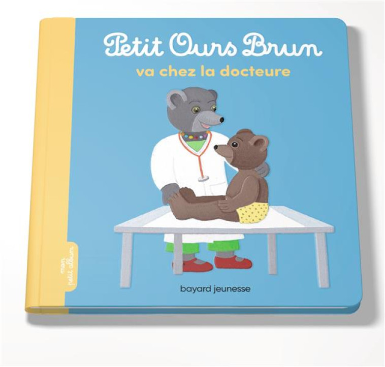 PETIT OURS BRUN VA CHEZ LA DOC - AUBINAIS/BOUR - BAYARD JEUNESSE