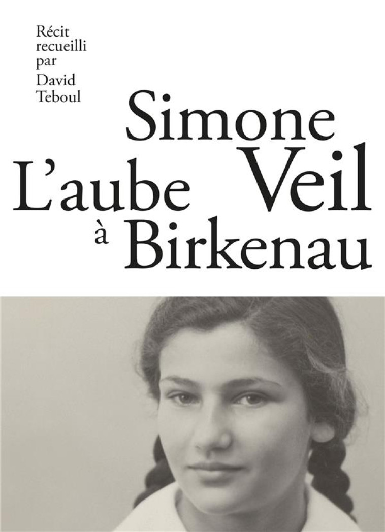 L-AUBE A BIRKENAU - VEIL/TEBOUL - ARENES