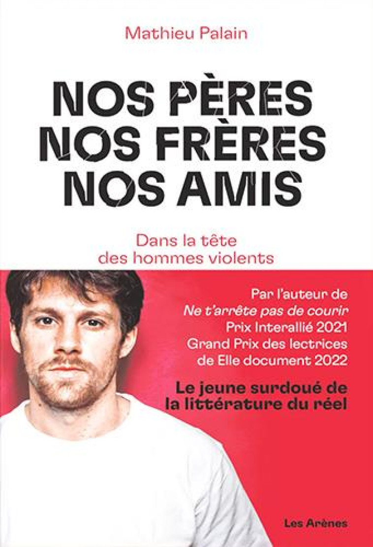 NOS PERES, NOS FRERES, NOS AMI - PALAIN MATHIEU - ARENES