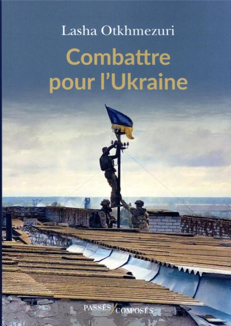 COMBATTRE POUR L-UKRAINE - DIX - OTKHMEZURI LASHA - PASSES COMPOSES