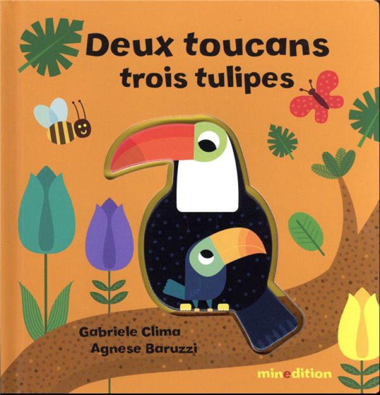 DEUX TOUCANS, TROIS TULIPES - CLIMA/BARUZZI - MINEDITION