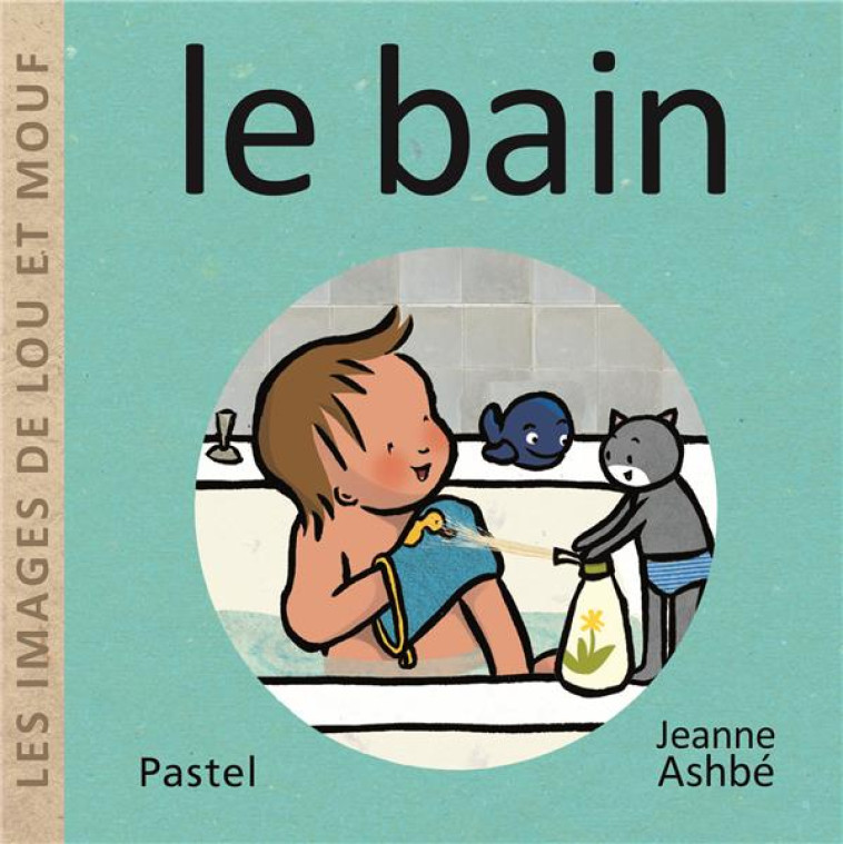 IMAGES DE LOU ET MOUF - LE BAI - ASHBE JEANNE - EDL