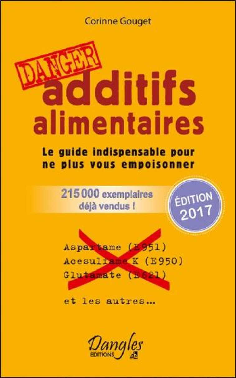 ADDITIFS ALIMENTAIRES DANGER - - GOUGET CORINNE - DANGLES