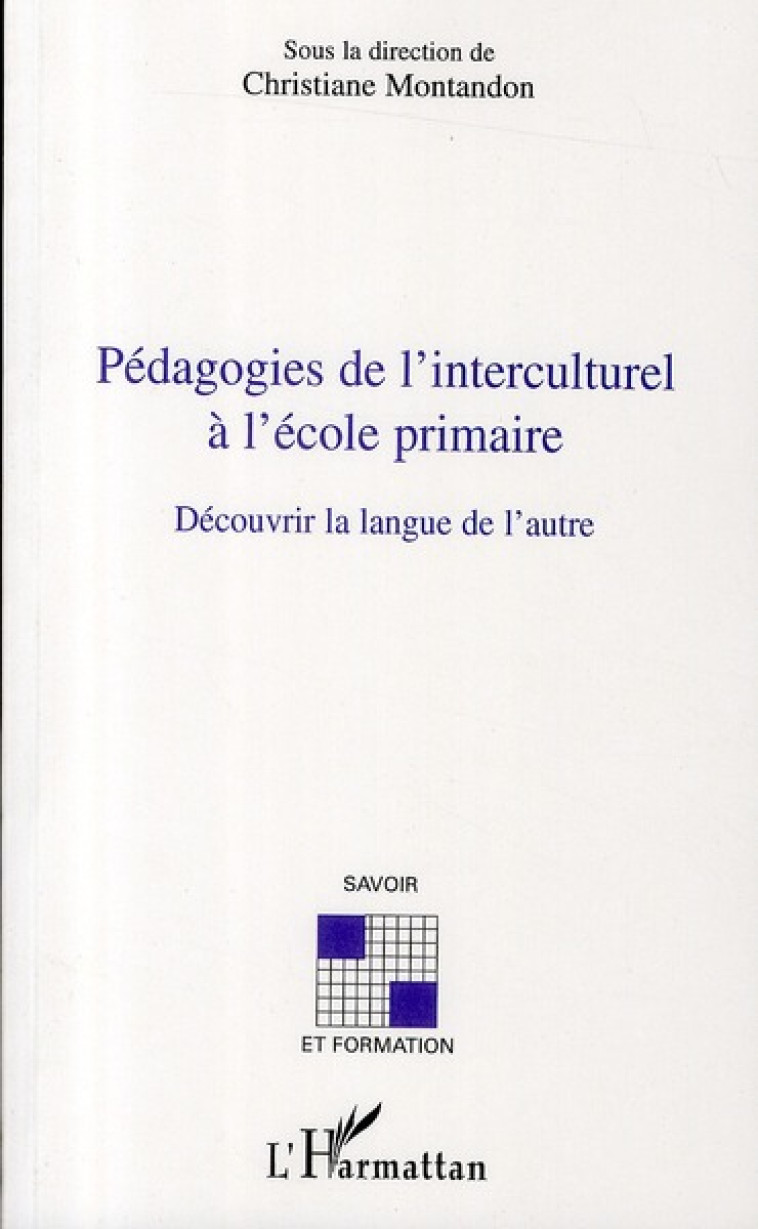 PEDAGOGIES DE L'INTERCULTUREL A L'ECOLE PRIMAIRE  -  DECOUVRIR LA LANGUE DE L'AUTRE - MONTANDON, CHRISTIANE - L'HARMATTAN