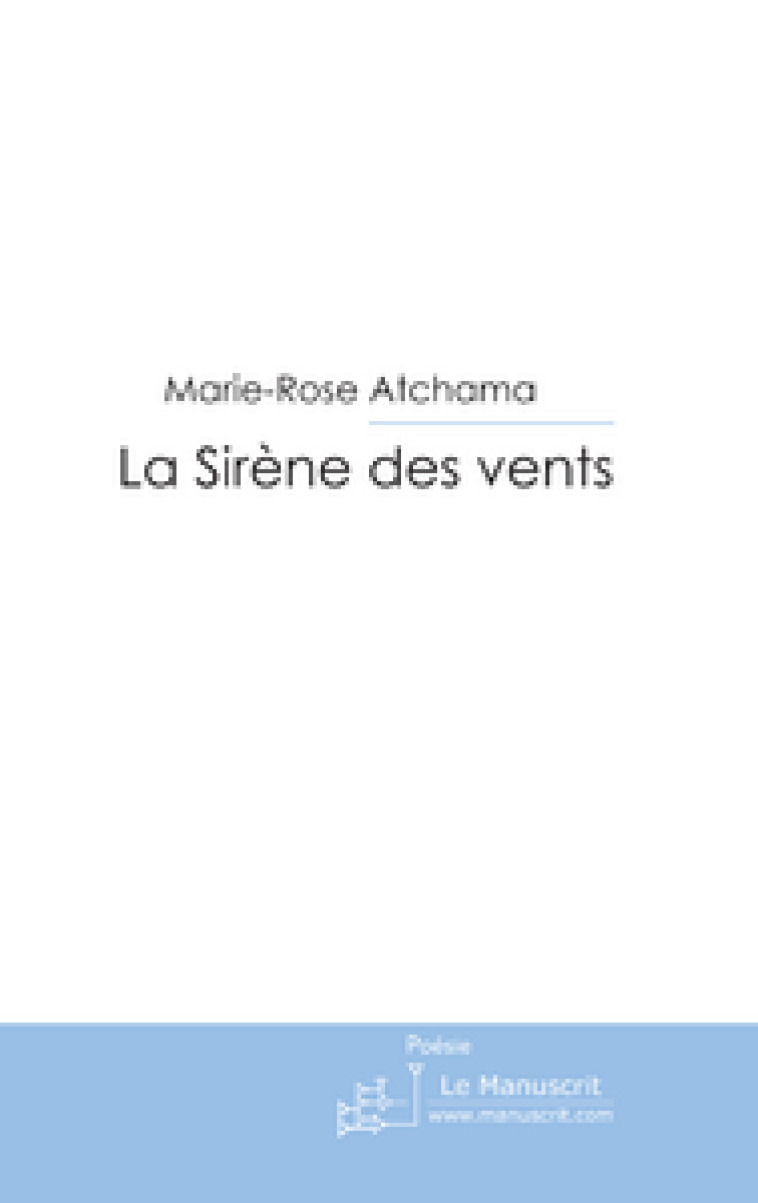 LA SIRENE DES VENTS  -  LES CLEFS DU GRAND BLEU - ATCHAMA, MARIE-ROSE - MANUSCRIT