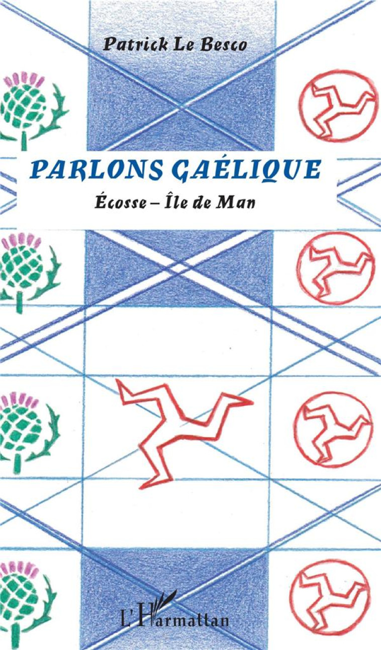 PARLONS GAELIQUE  -  ECOSSE, ILE DE MAN - LE BESCO, PATRICK - L'HARMATTAN