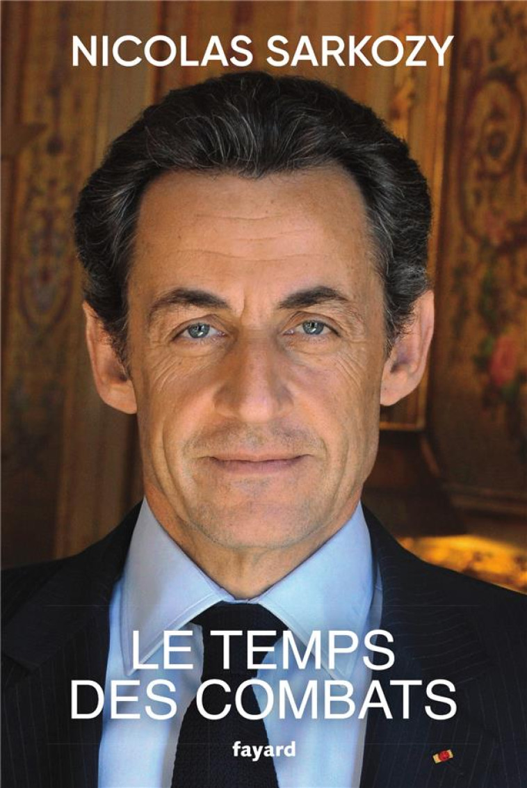 LE TEMPS DES COMBATS - SARKOZY, NICOLAS - FAYARD