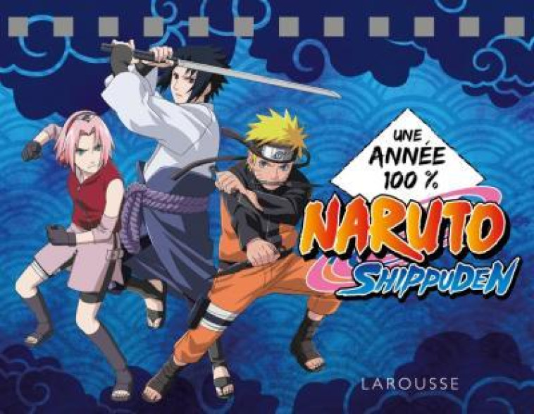 UNE ANNEE 100% NARUTO SHIPPUDE - COLLECTIF - LAROUSSE