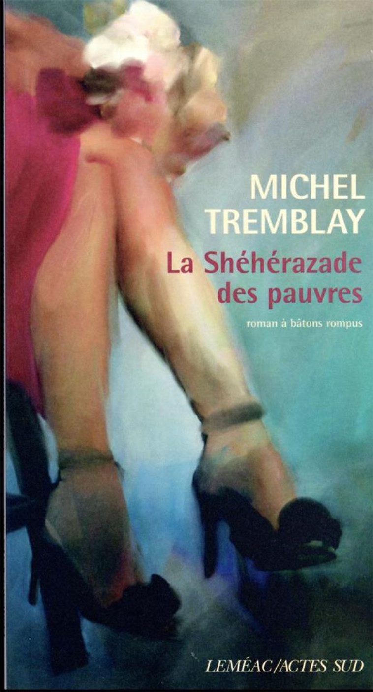 LA SHEHERAZADE DES PAUVRES - TREMBLAY MICHEL - ACTES SUD