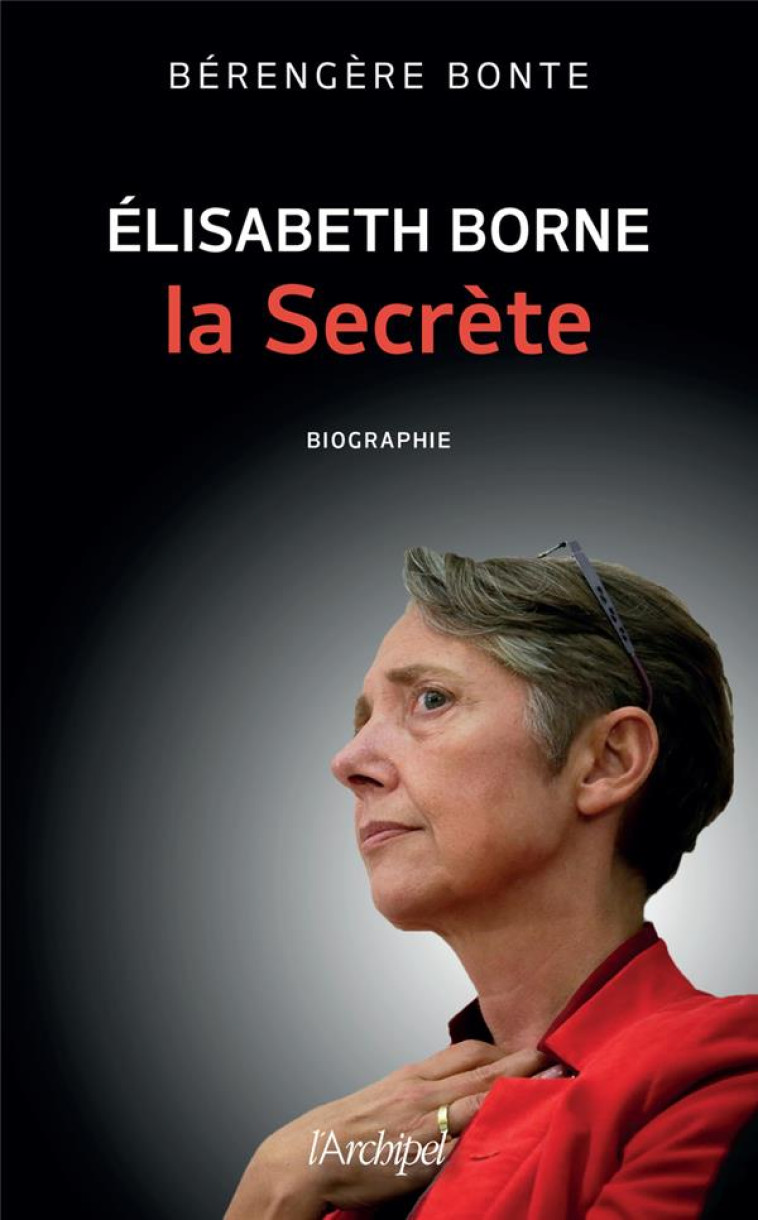 ELISABETH BORNE, LA SECRETE - BONTE BERENGERE - ARCHIPEL