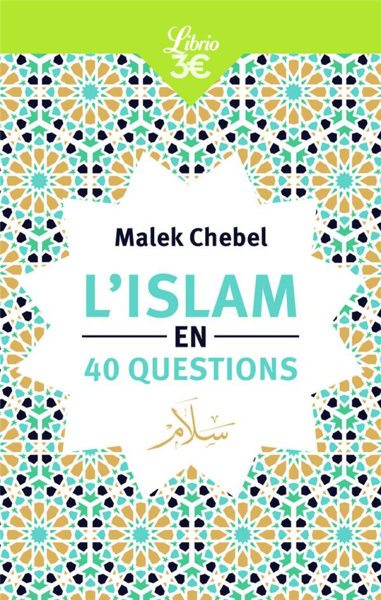 L-ISLAM EN 40 QUESTIONS - CHEBEL MALEK - J'AI LU