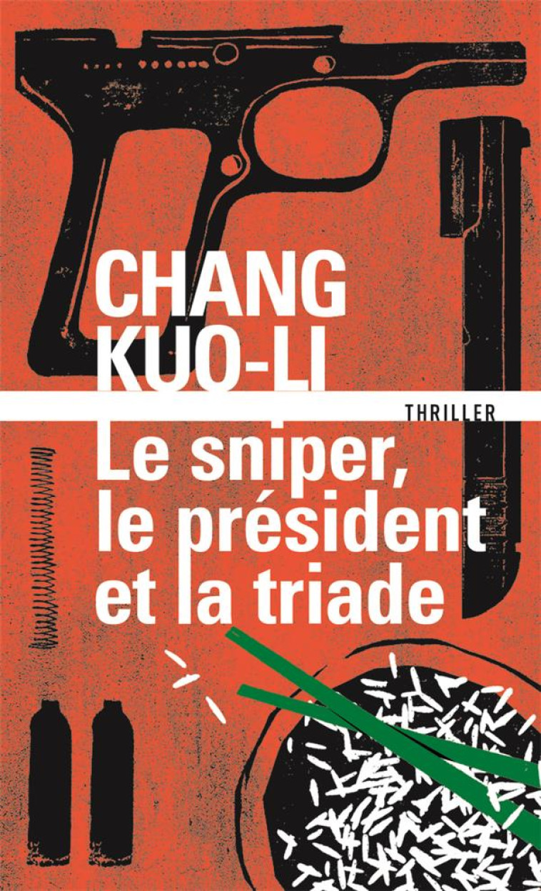 LE SNIPER, LE PRESIDENT ET LA - KUO-LI CHANG - GALLIMARD