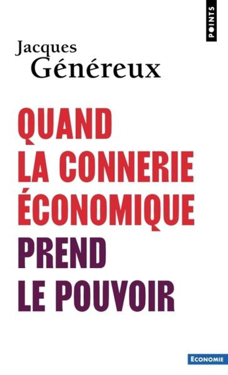 QUAND LA CONNERIE ECONOMIQUE P - GENEREUX JACQUES - POINTS