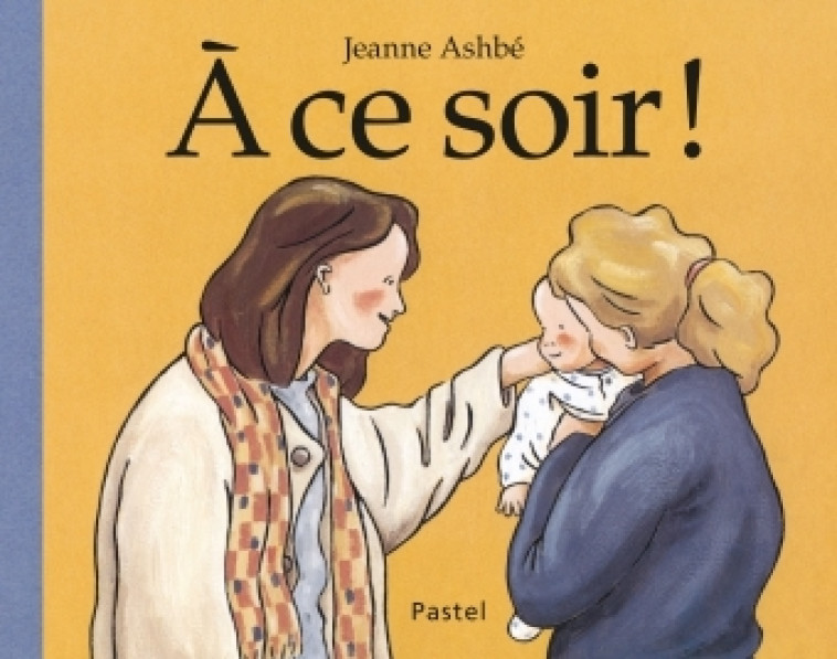 A CE SOIR ! (TOUT CARTON) - Jeanne Ashbé - EDL