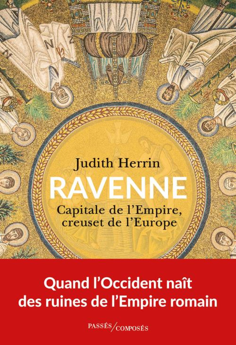 RAVENNE - CAPITALE DE L-EMPIRE - HERRIN JUDITH - PASSES COMPOSES