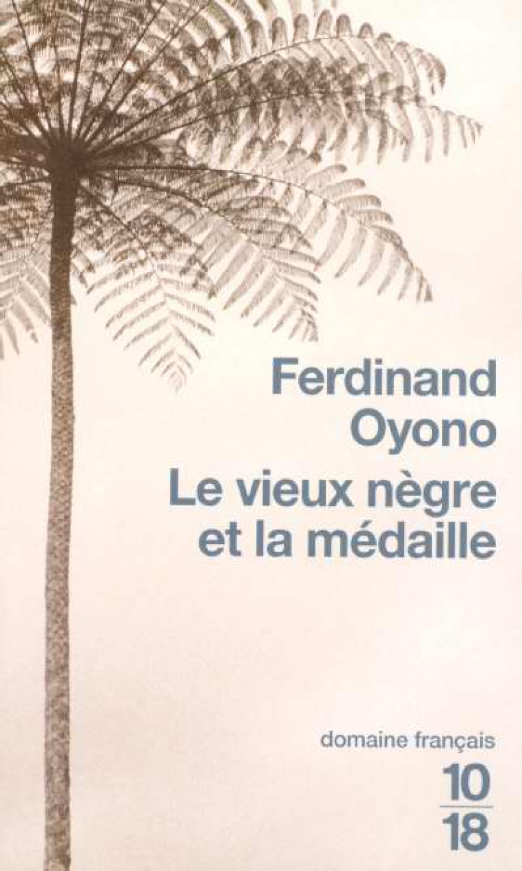 LE VIEUX NEGRE ET LA MEDAILLE - OYONO, FERDINAND - 10 X 18