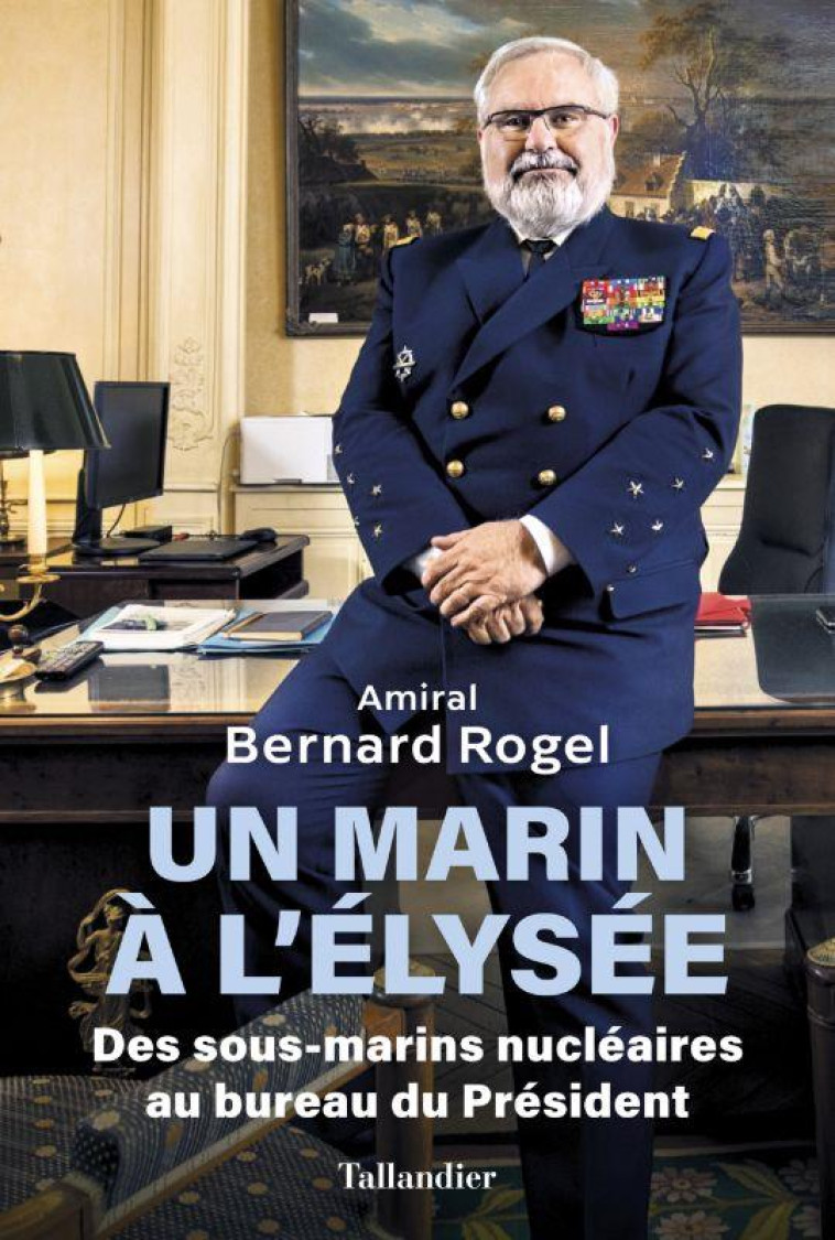 UN MARIN A L-ELYSEE - DES SOUS - ROGEL BERNARD - TALLANDIER