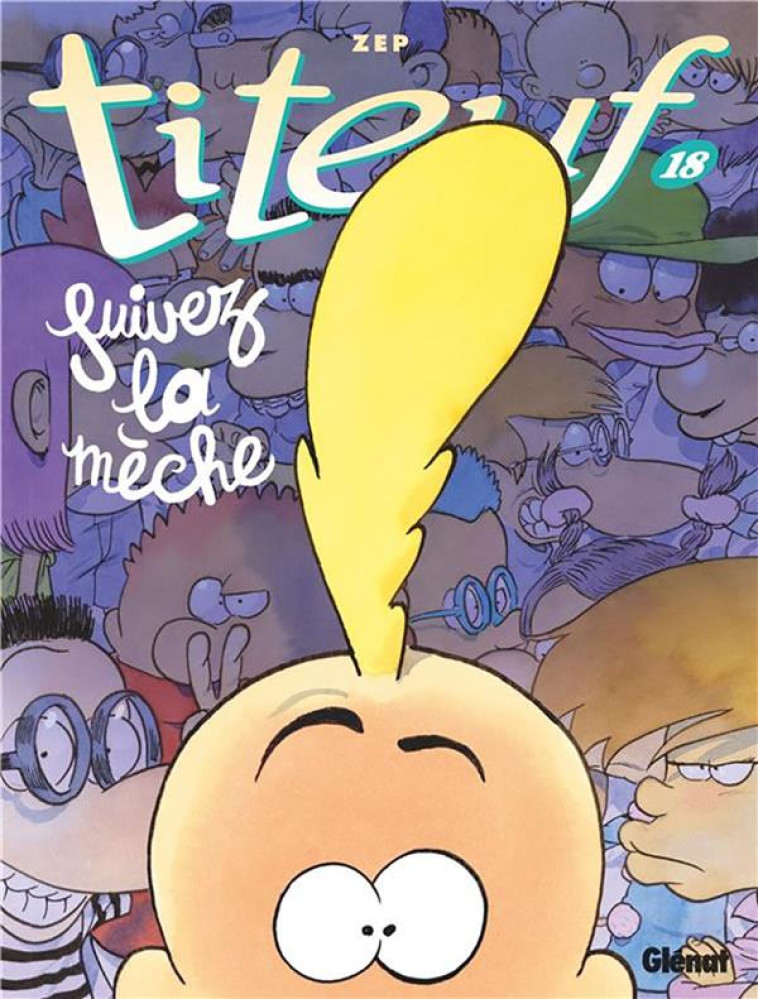 TITEUF - TOME 18 - SUIVEZ LA M - ZEP - GLENAT