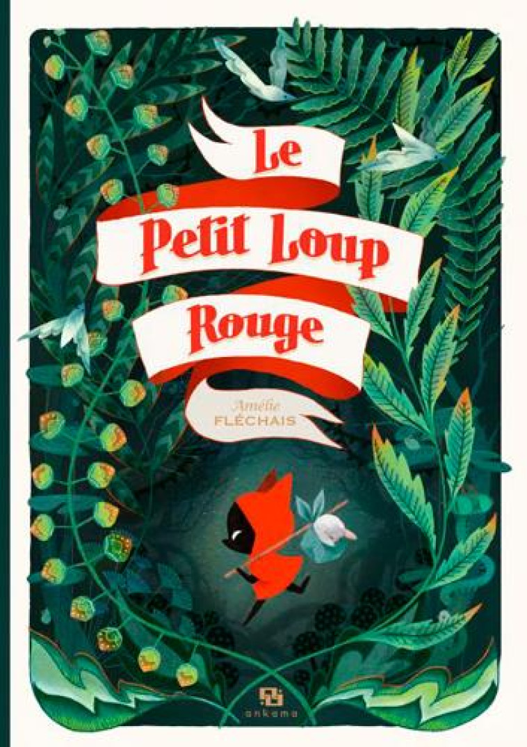 LE PETIT LOUP ROUGE - FLECHAIS AMELIE - Ankama