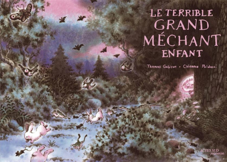 LE TERRIBLE GRAND MECHANT ENFA - GABISON/PALDACCI - ACTES SUD