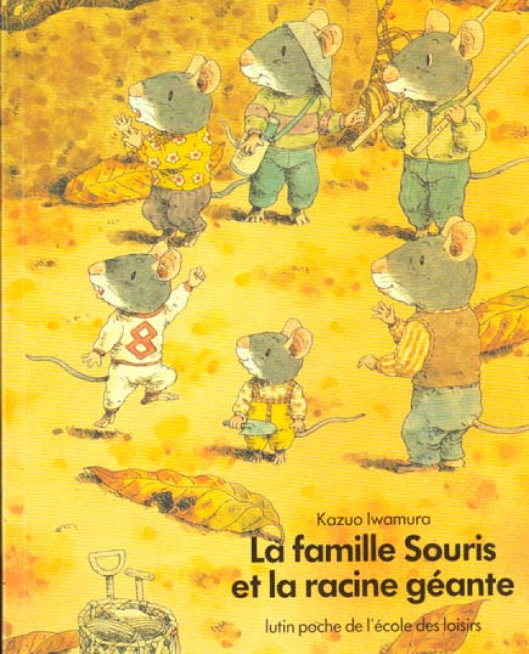 LA FAMILLE SOURIS ET LA RACINE - IWAMURA KAZUO - EDL