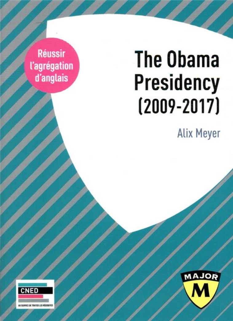 AGREGATION ANGLAIS  -  THE OBAMA PRESIDENCY (2009-2017) (EDITION 2021) - MEYER, ALIX - BELIN