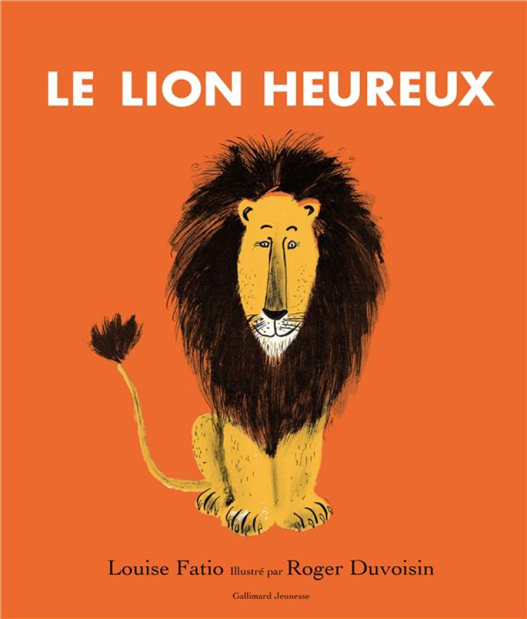 LE LION HEUREUX - FATIO/DUVOISIN - GALLIMARD