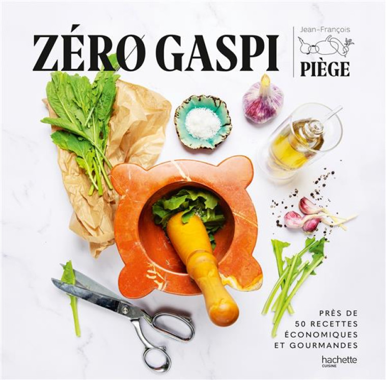 ZERO GASPI - PRES DE 50 RECETT - PIEGE JEAN-FRANCOIS - HACHETTE