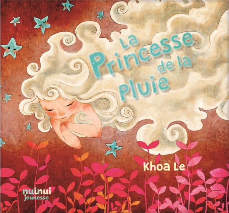 LA PRINCESSE DE LA PLUIE - LE KHOA - NUINUI JEUNESSE