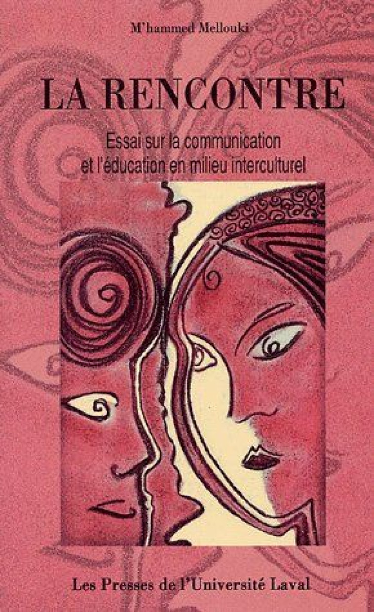 LA RENCONTRE  -  ESSAI SUR LA COMMUNICATION ET L'EDUCATION EN MILIEU INTERCULTUREL - MELLOUKI M - PU LAVAL