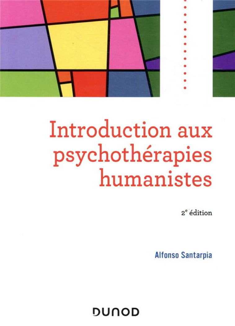 INTRODUCTION AUX PSYCHOTHERAPIES HUMANISTES (2E EDITION) - SANTARPIA ALFONSO - DUNOD