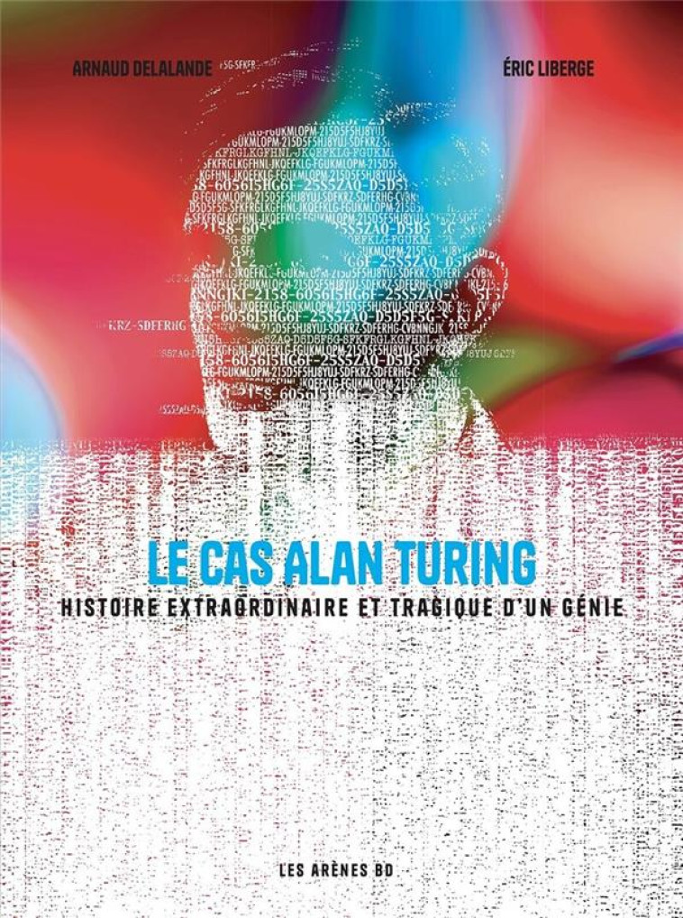 LE CAS ALAN TURING - DELALANDE/LIBERGE - ARENES