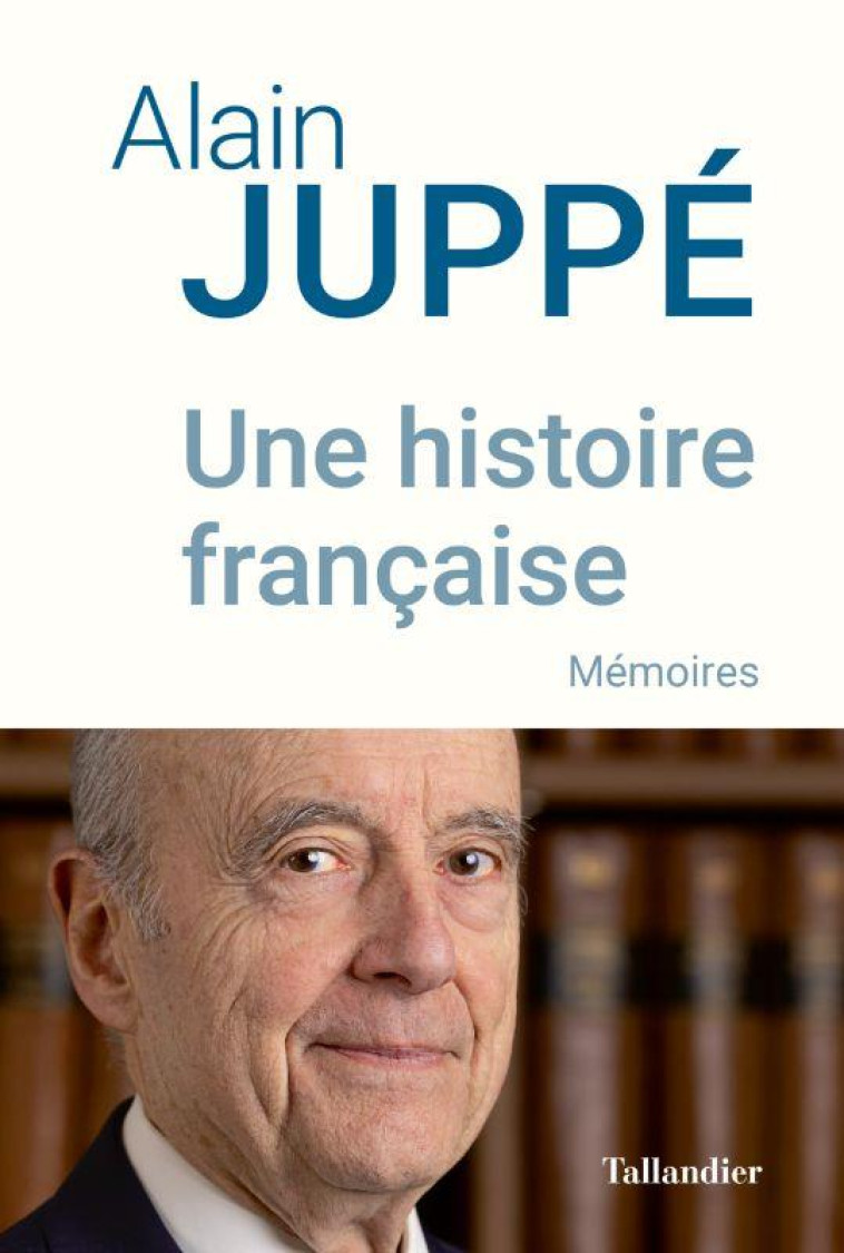 UNE HISTOIRE FRANCAISE - MEMOI - JUPPE ALAIN - TALLANDIER