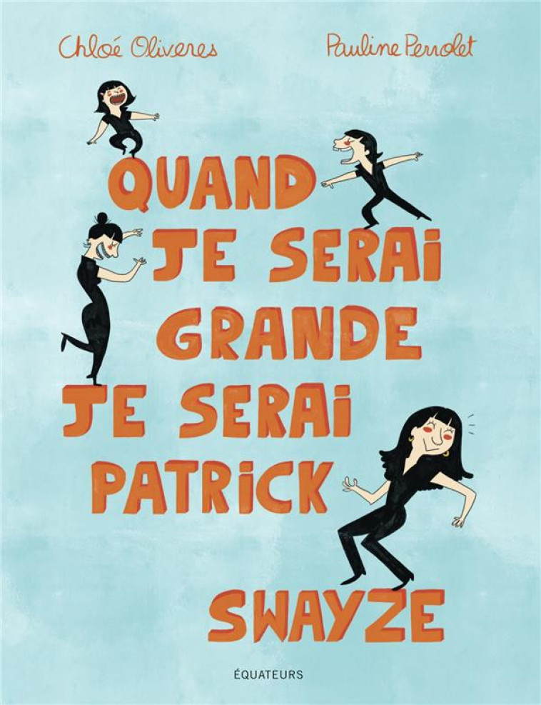 QUAND JE SERAI GRANDE, JE SERA - OLIVERES CHLOE/PERRO - DES EQUATEURS