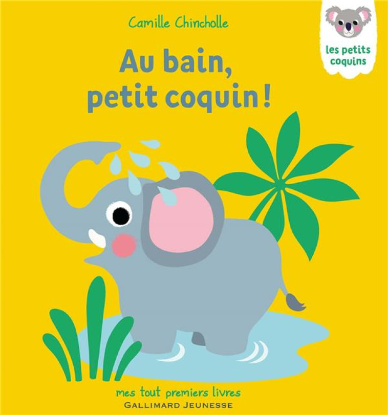 AU BAIN, PETIT COQUIN ! - CHINCHOLLE CAMILLE - Gallimard-Jeunesse