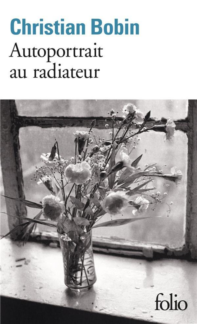 AUTOPORTRAIT AU RADIATEUR - BOBIN, CHRISTIAN - GALLIMARD