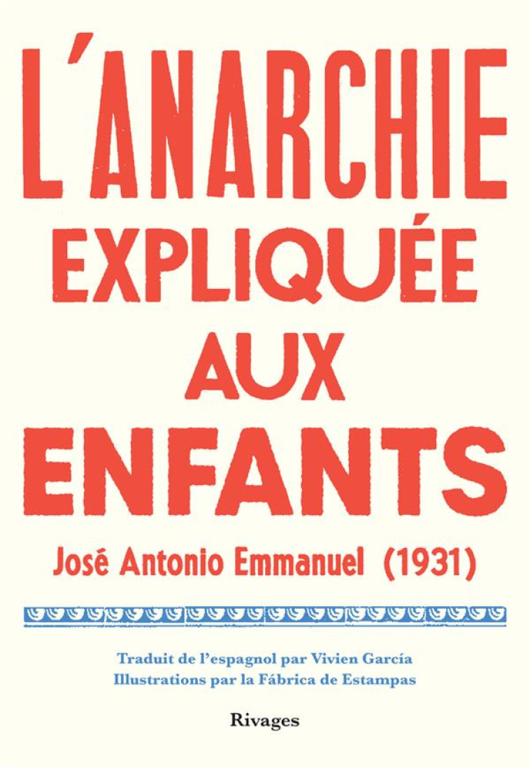 L-ANARCHIE EXPLIQUEE AUX ENFAN - JOSE ANTONIO E. - Rivages