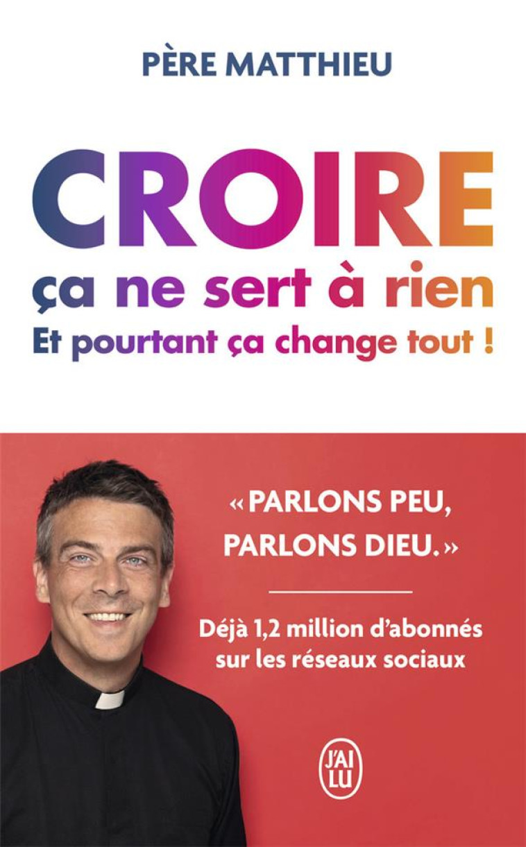 CROIRE CA NE SERT A RIEN - ET - PERE MATTHIEU - J'AI LU