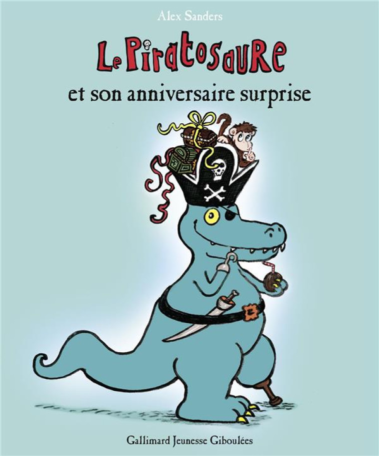 LE PIRATOSAURE ET SON ANNIVERS - SANDERS ALEX - GALLIMARD