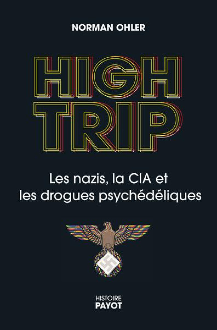 HIGH TRIP - LES NAZIS, LE LSD - OHLER NORMAN - PAYOT POCHE