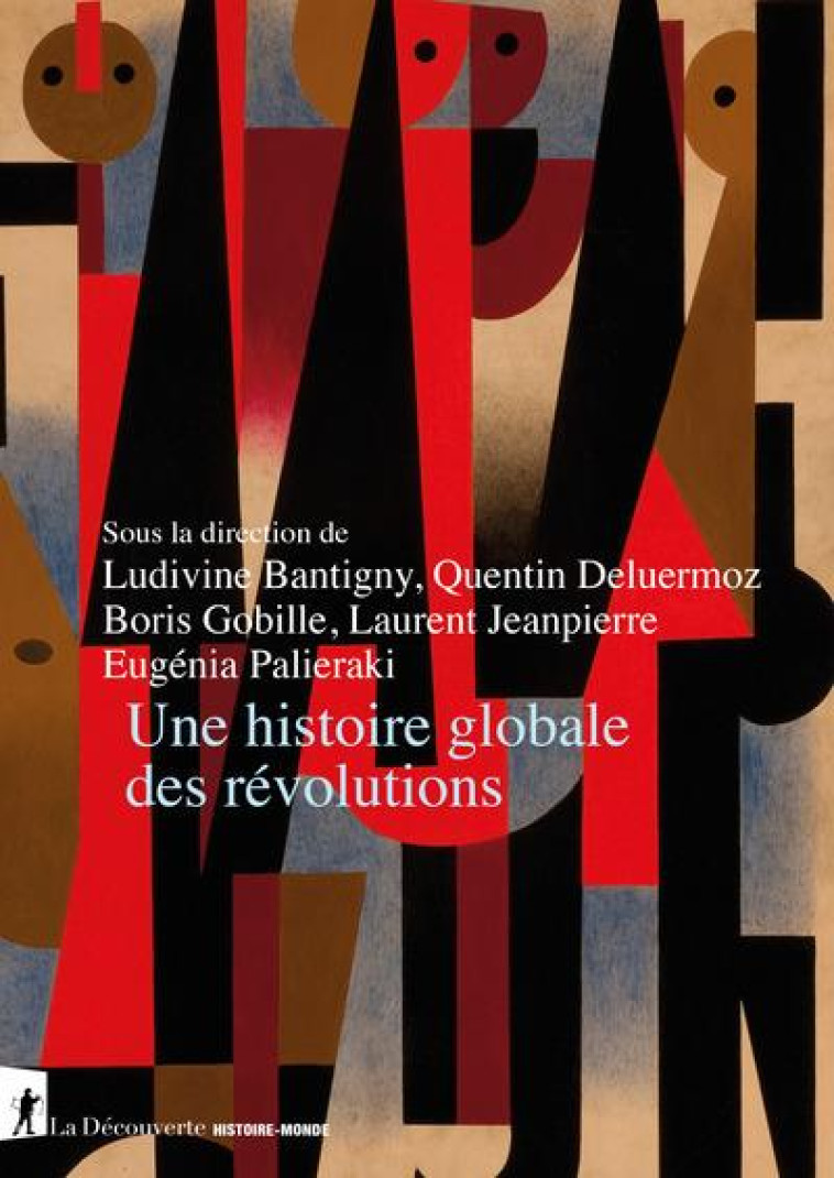 UNE HISTOIRE GLOBALE DES REVOL - BANTIGNY/DELUERMOZ - LA DECOUVERTE