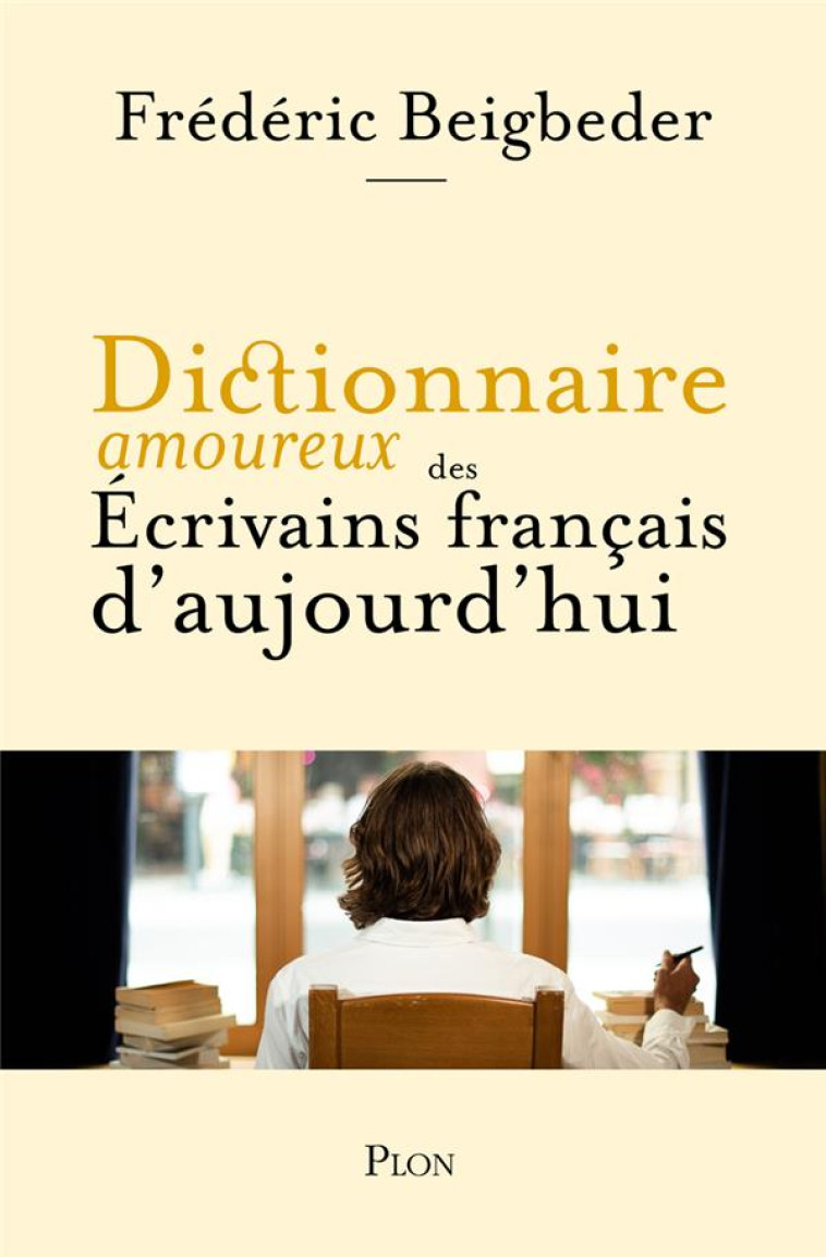 DICTIONNAIRE AMOUREUX DES ECRI - BEIGBEDER FREDERIC - PLON