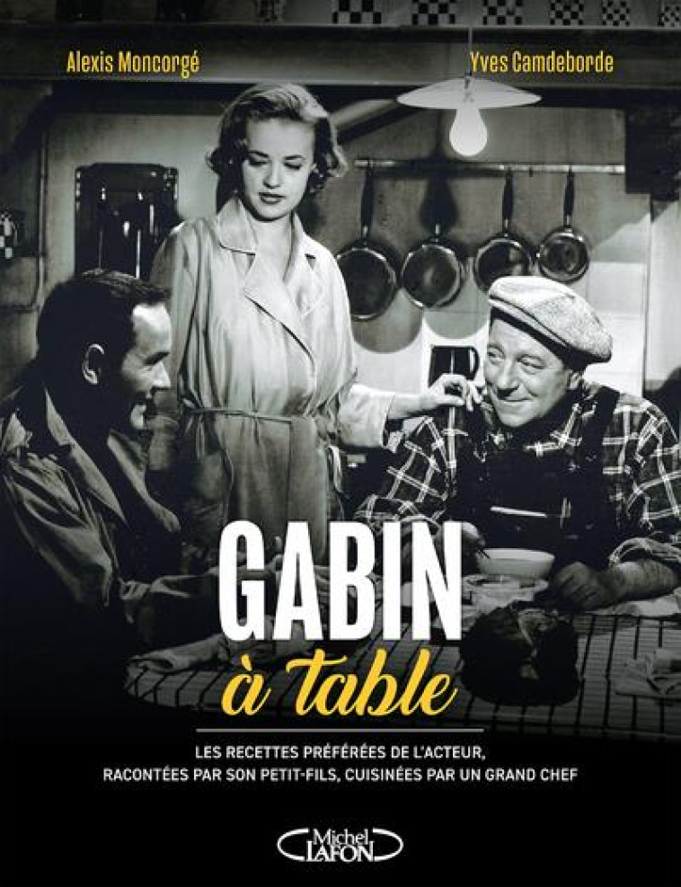 GABIN A TABLE - LES RECETTES P - MONCORGE/CAMDEBORDE - MICHEL LAFON